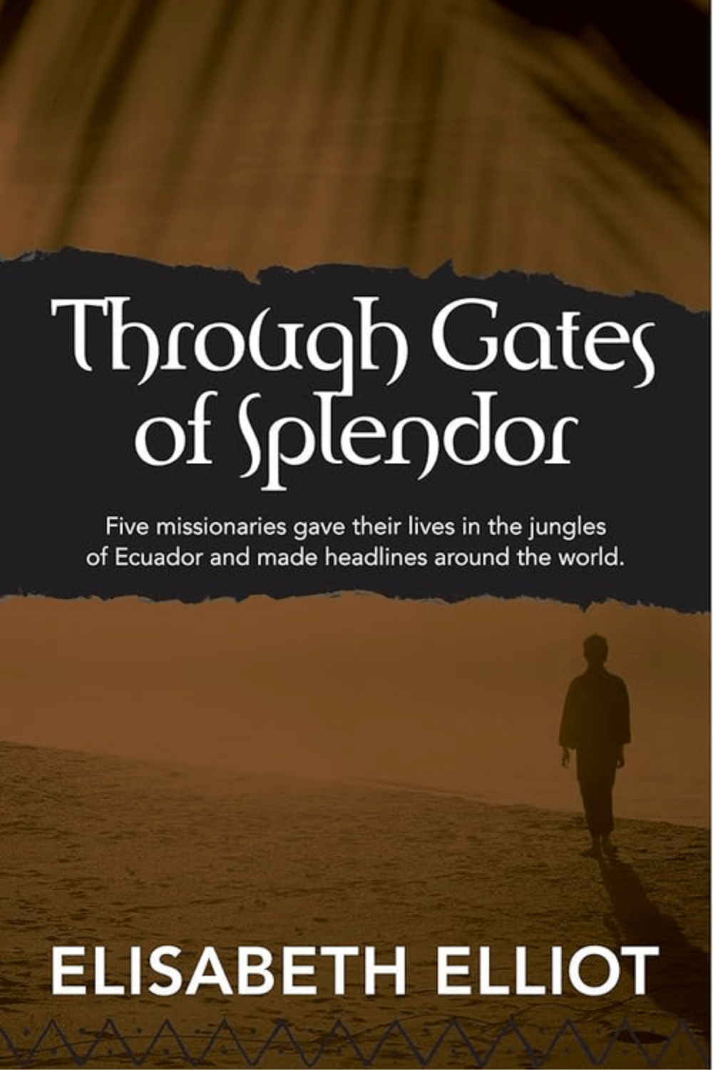 Through Gates of Splendor Elisabeth Elliot