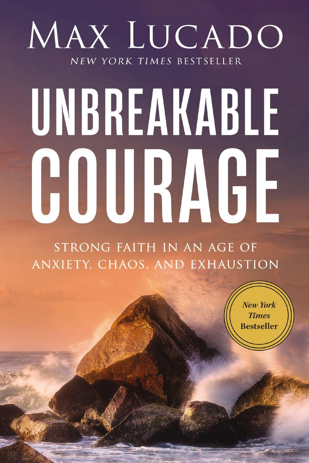 Unbreakable Courage by Max Lucado