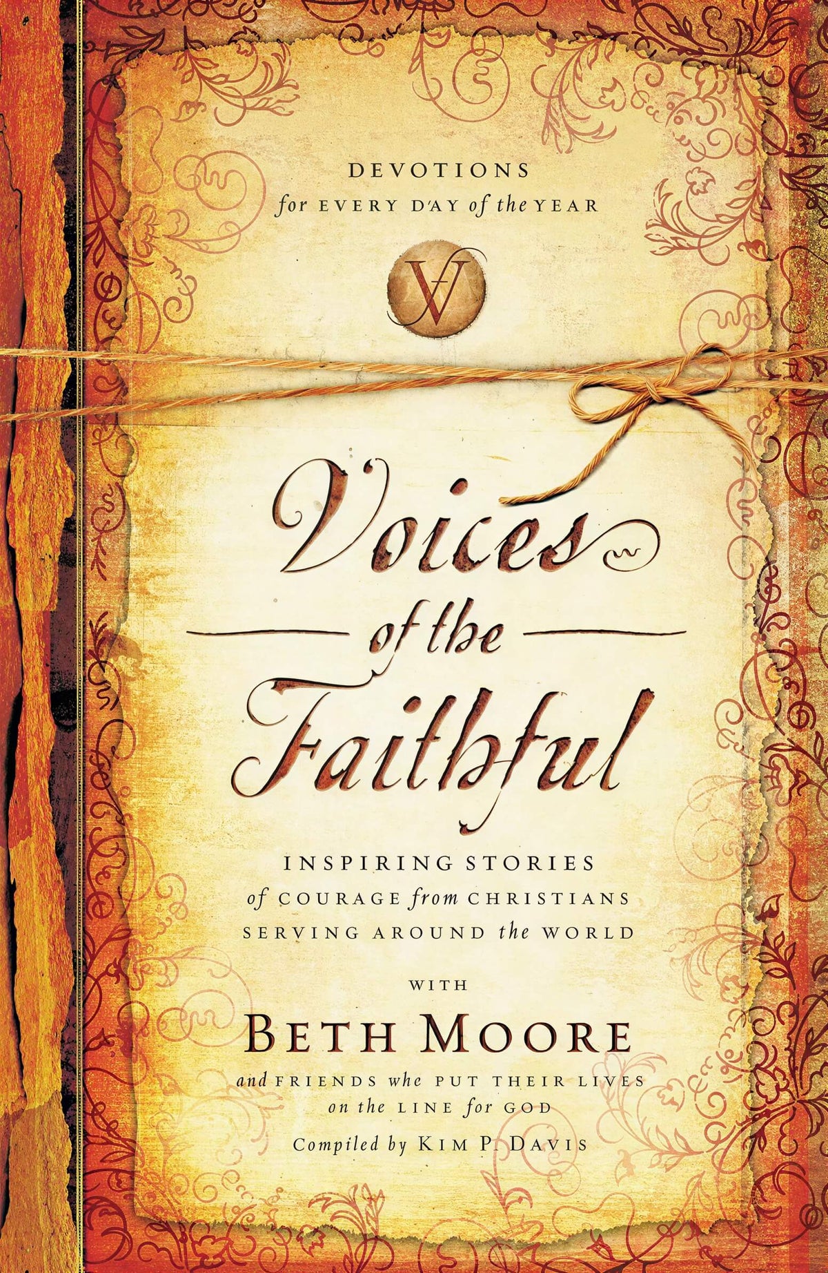 Voices of the Faithful: Inspiring Stories of Courage from Christians Serving Around the World Beth Moore, International Mission Board