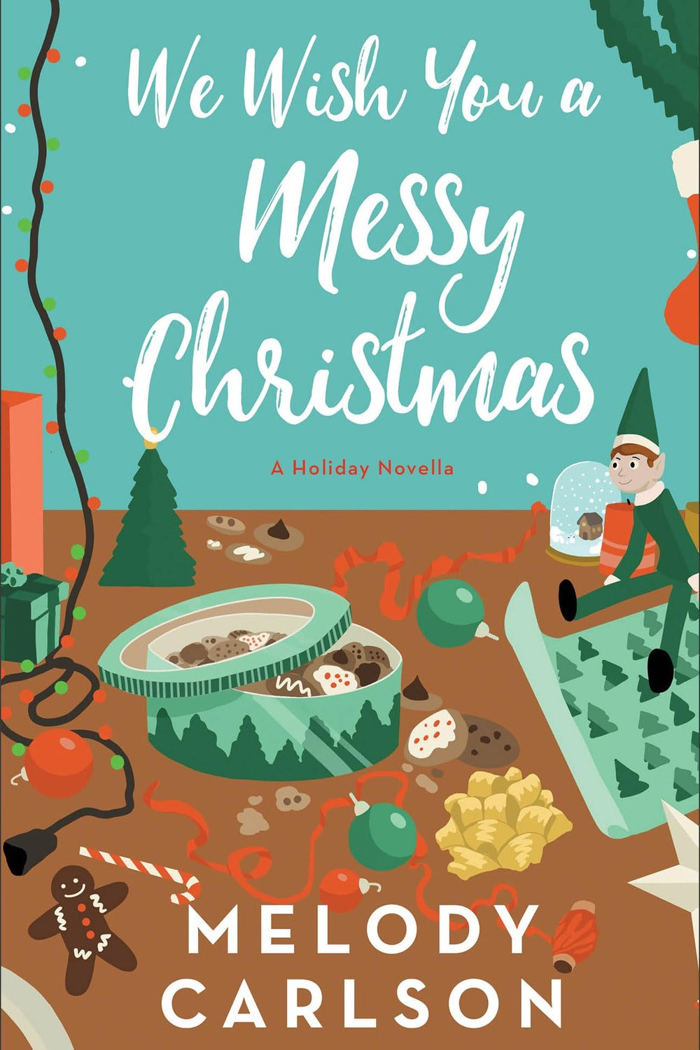 We Wish You a Messy Christmas by Melody Carlson