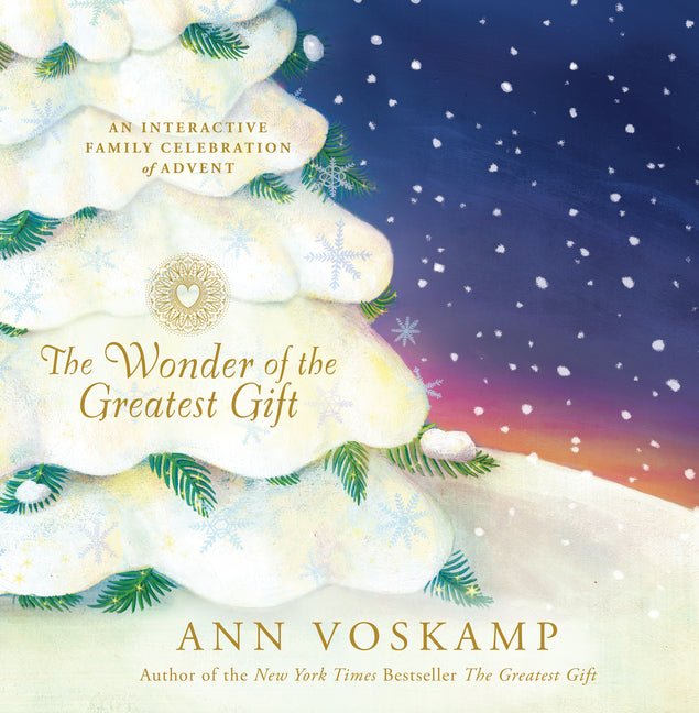 Wonder of the Greatest Gift: An Interactive Family Celebration of Advent Ann Voskamp
