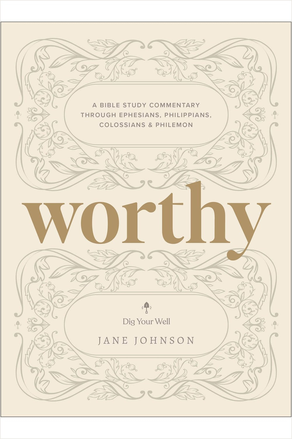 Worthy: A Bible Study of Paul’s Prison Letters by Jane Johnson