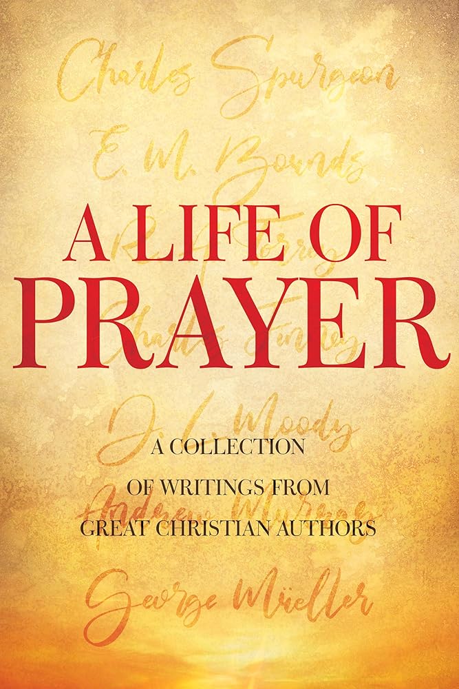 A Life of Prayer: Classic Christian Teachings - Christian Books Today
