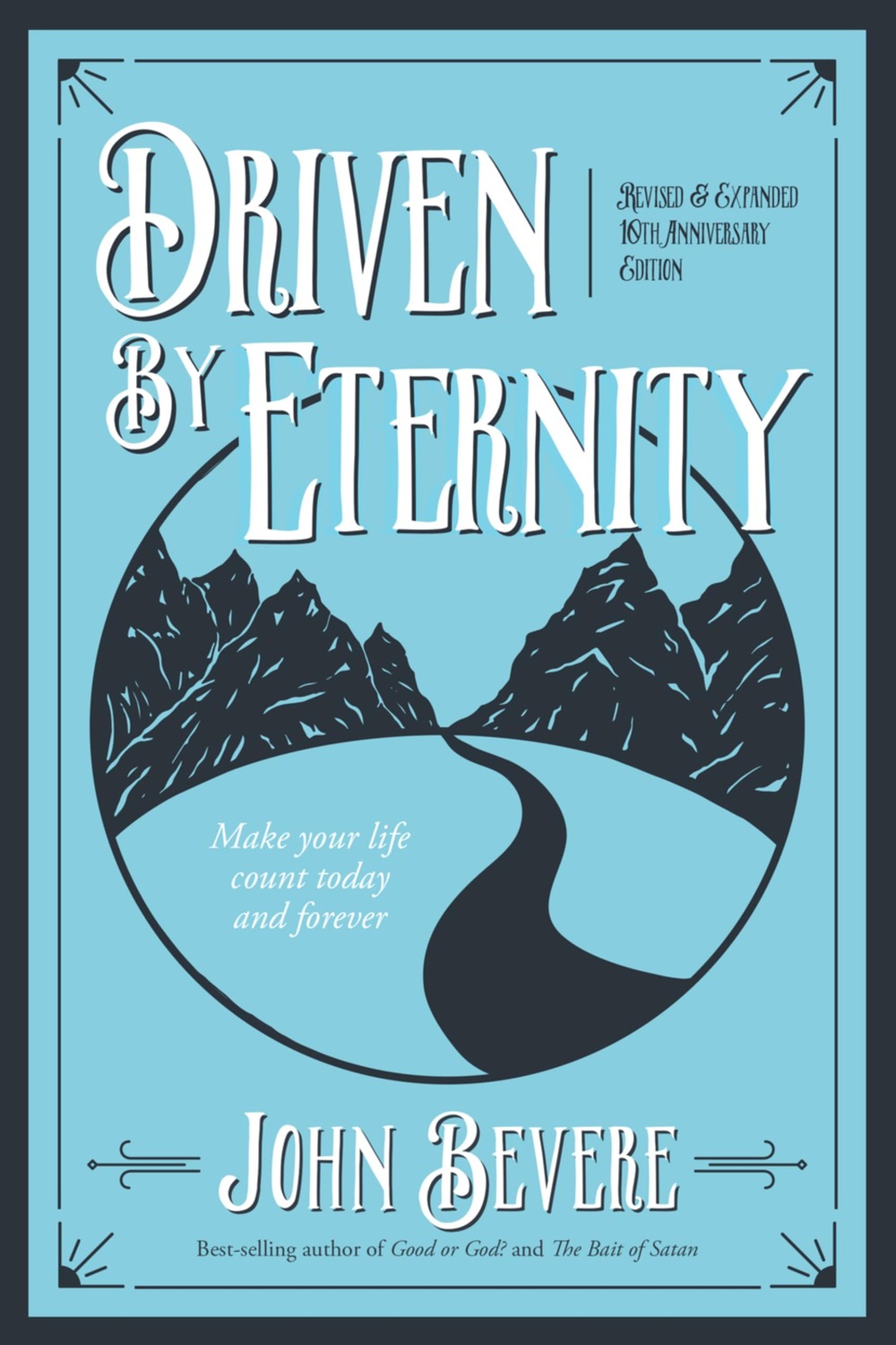 Driven by Eternity by John Bevere