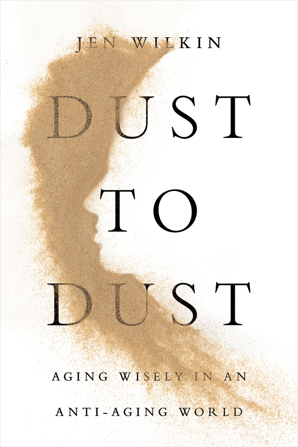 Dust to Dust: Aging Wisely in an Anti-Aging World by Jen Wilkin cover