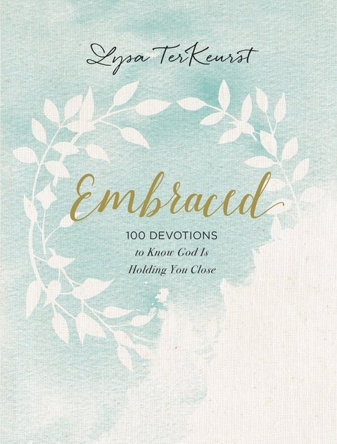 Embraced: 100 Devotions to Know God Is Holding You Close - Christian Books Today