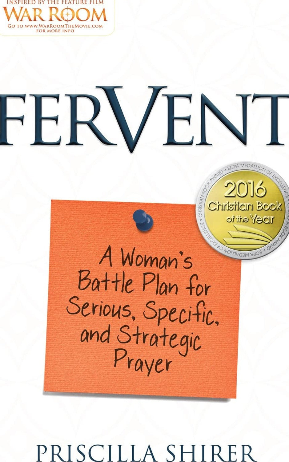 Fervent: A Woman's Battle Plan to Serious, Specific and Strategic Prayer Priscilla Shirer
