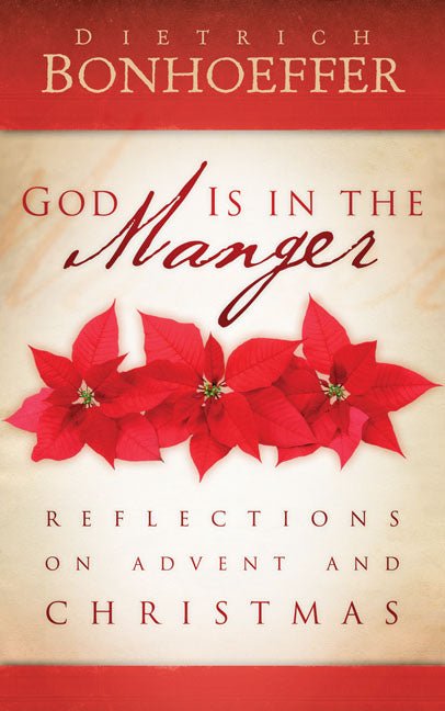 God Is in the Manger: Reflections on Advent and Christmas - Christian Books Today