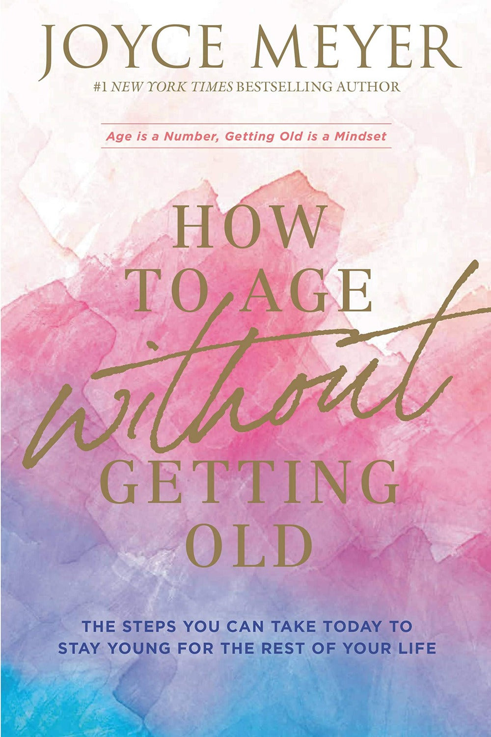 How to Age Without Getting Old by Joyce Meyer