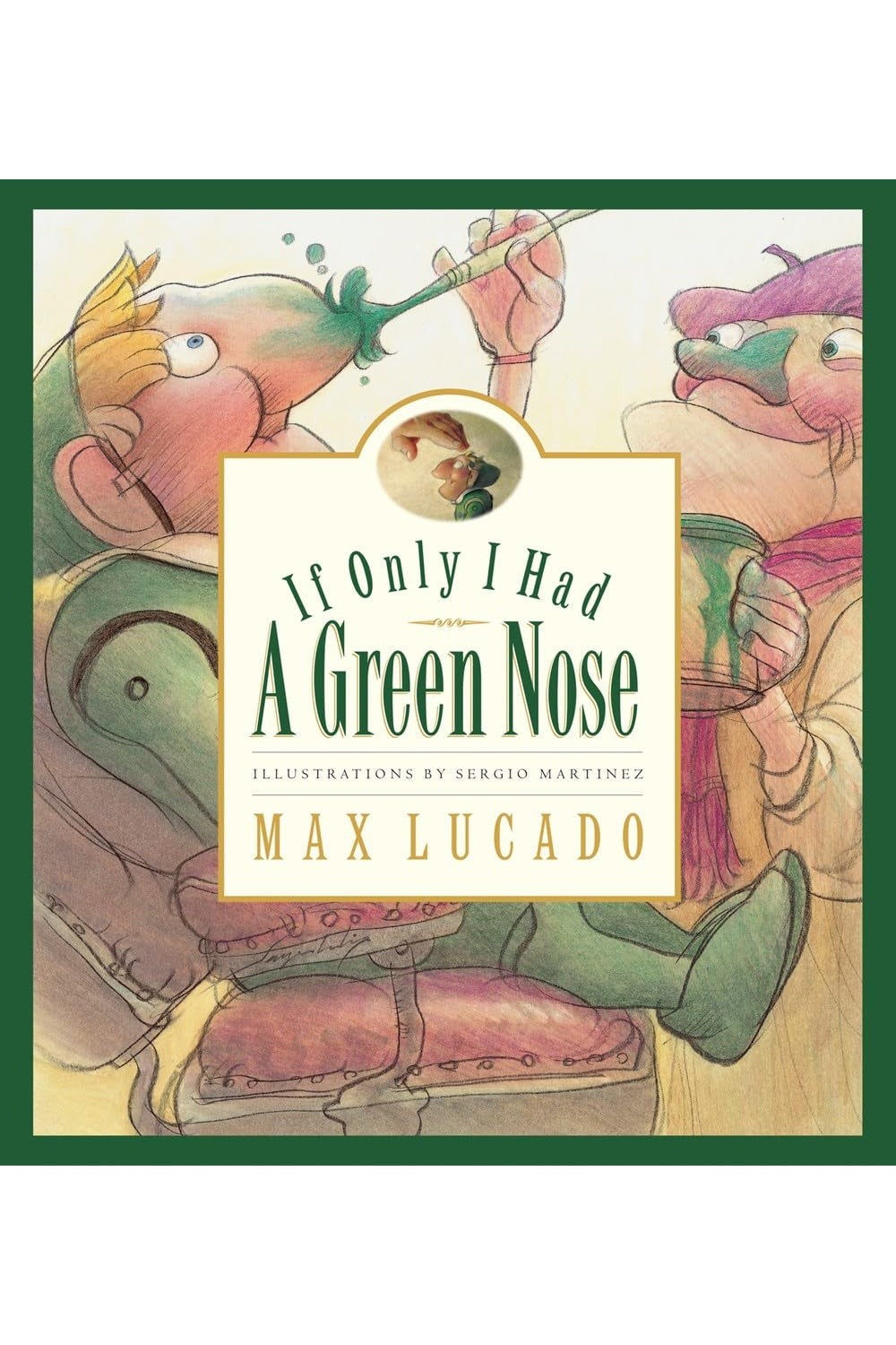 If Only I Had a Green Nose by Max Lucado
