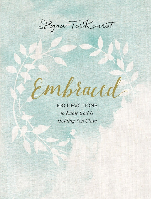 Embraced: 100 Devotions to Know God Is Holding You Close - A Daily Devotional for Comfort and Confidence - The Perfect Christian Gifts for Women - Ingram