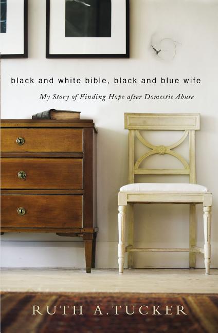 Black and White Bible, Black and Blue Wife: My Story of Finding Hope After Domestic Abuse - Ingram