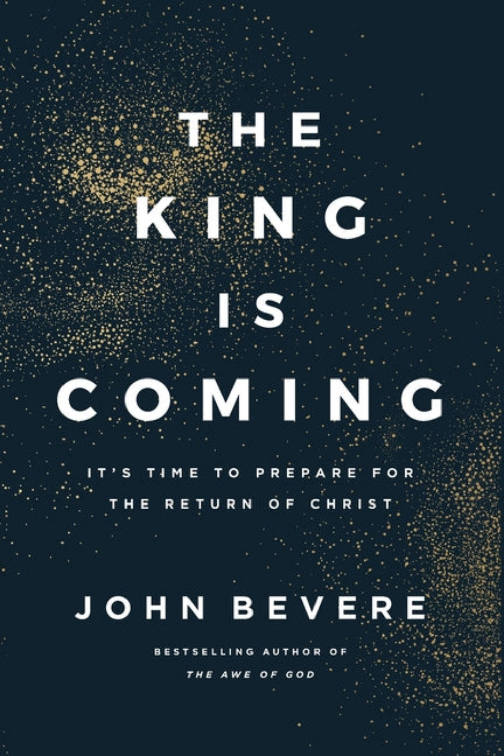 King Is Coming: It's Time to Prepare for the Return of Christ John Bevere