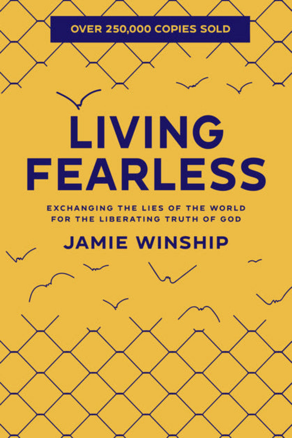 Living Fearless: Exchanging the Lies of the World for the Liberating Truth of God Winship