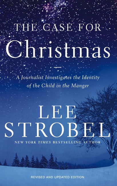 Case for Christmas: A Journalist Investigates the Identity of the Child in the Manger (Revised) - Ingram