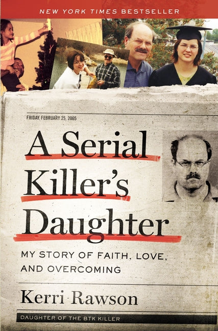 Serial Killer's Daughter: My Story of Faith, Love, and Overcoming (an Insider's Look at the True Crime Story of the Btk Killer, Dennis Rader) - Ingram