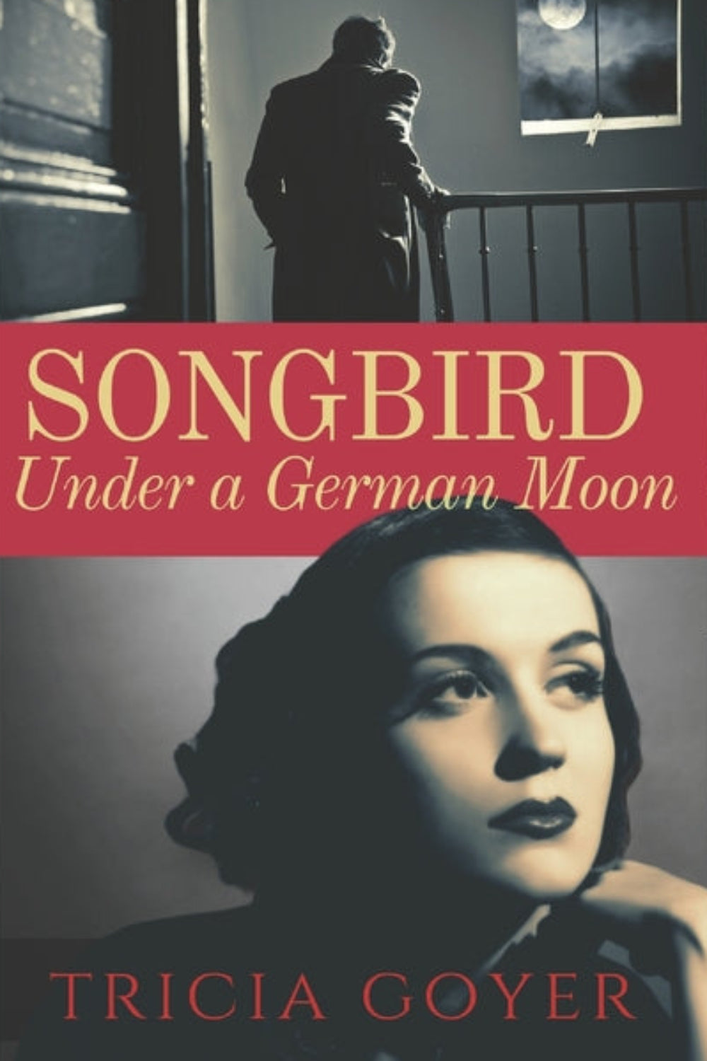 Songbird Under a German Moon Tricia Goyer
