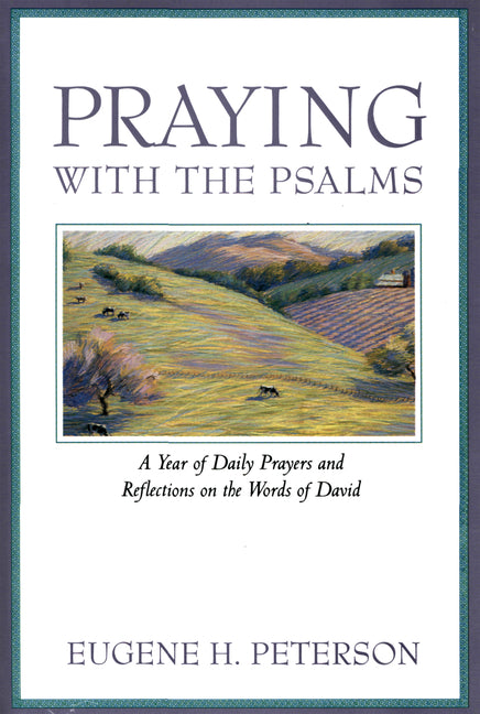 Praying with the Psalms: A Year of Daily Prayers and Reflections on the Words of David - Ingram