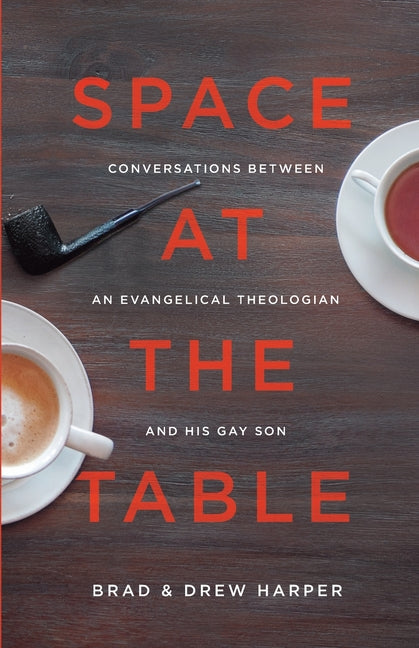 Space at the Table: Conversations between an Evangelical Theologian and His Gay Son - Ingram