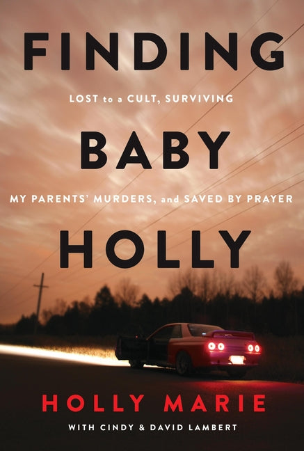 Finding Baby Holly: Lost to a Cult, Surviving My Parents' Murders, and Saved by Prayer - Ingram