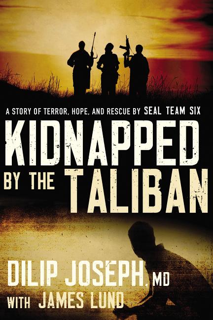 Kidnapped by the Taliban: A Story of Terror, Hope, and Rescue by Seal Team Six - Ingram