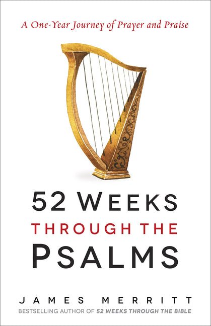 52 Weeks Through the Psalms: A One-Year Journey of Prayer and Praise - Ingram