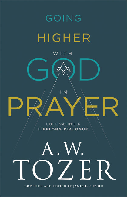 Going Higher with God in Prayer: Cultivating a Lifelong Dialogue - Ingram