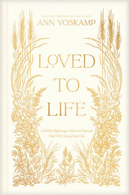 Loved to Life: A 40 - Day Pilgrimage with Love Himself - Christian Books Today
