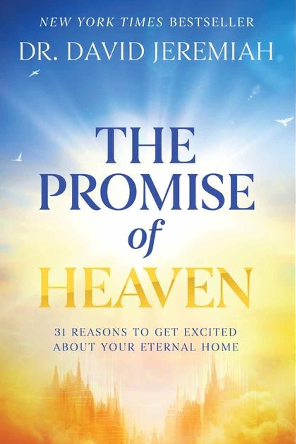 Promise of Heaven: 31 Reasons to Get Excited about Your Eternal Home - Christian Books Today