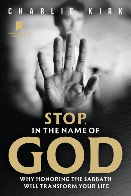Stop, in the Name of God: Why Honoring the Sabbath Will Transform Your Life - Christian Books Today