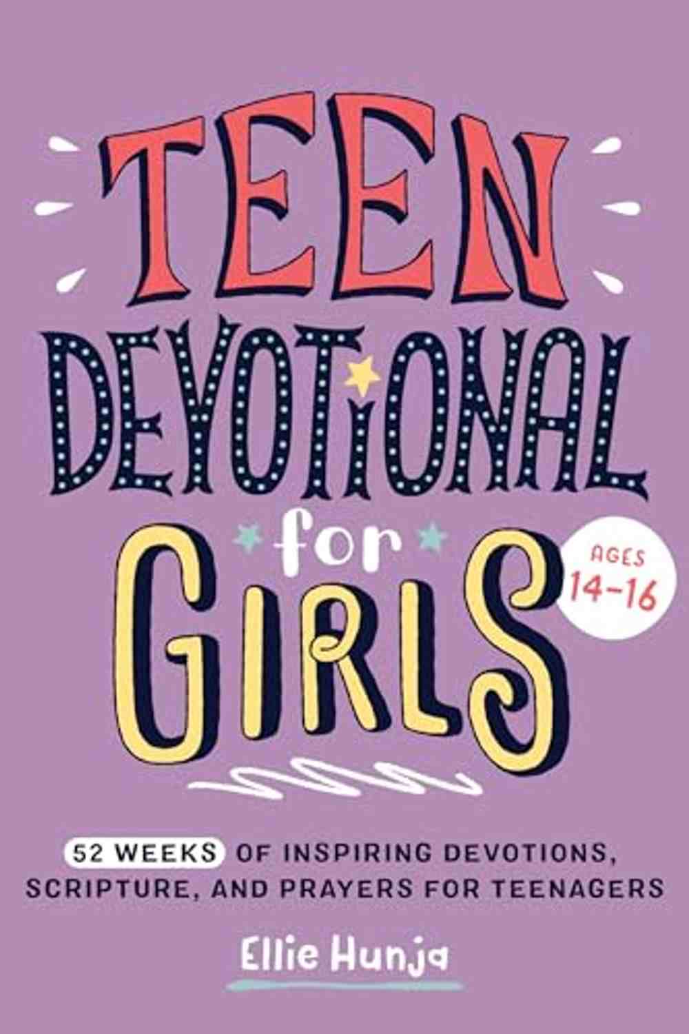 Teen Devotional for Girls: 52 Weeks of Inspiring Devotions, Scripture, and Prayers for Teenagers - Christian Books Today