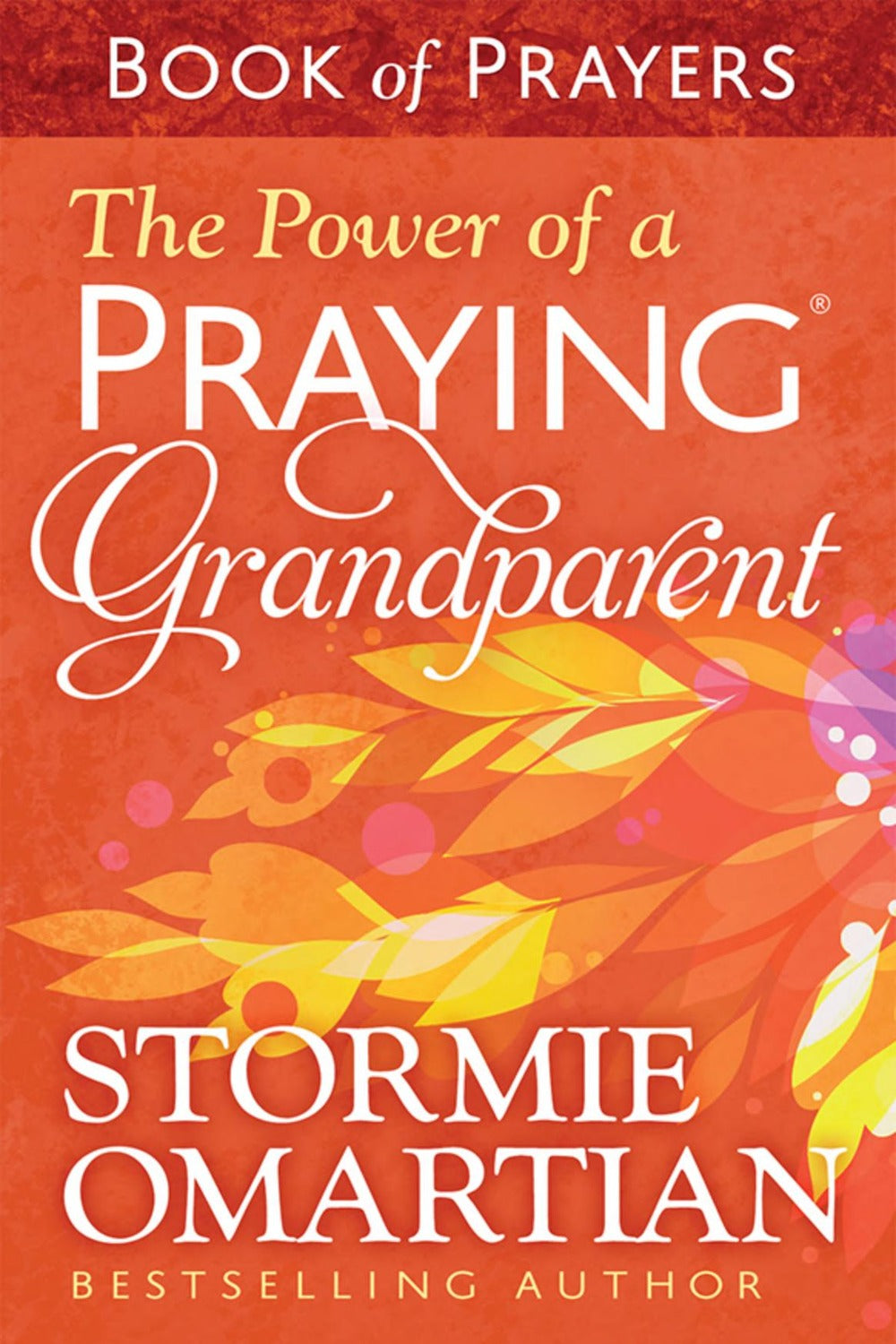 The Power of a Praying Grandparent Book of Prayers by Stormie Omartian