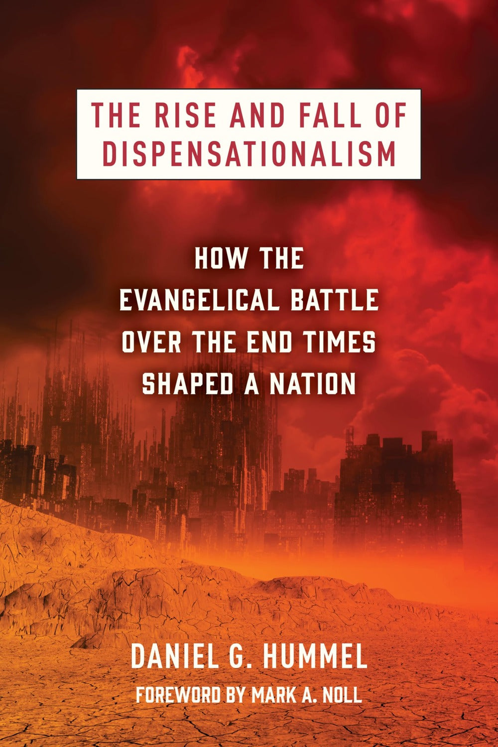 The Rise and Fall of Dispensationalism by Daniel G. Hummel